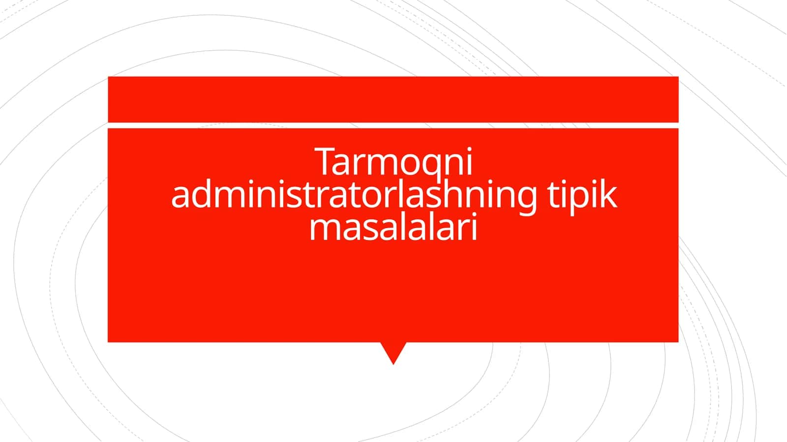Tarmoqni administratorlashning tipik masalalari 1