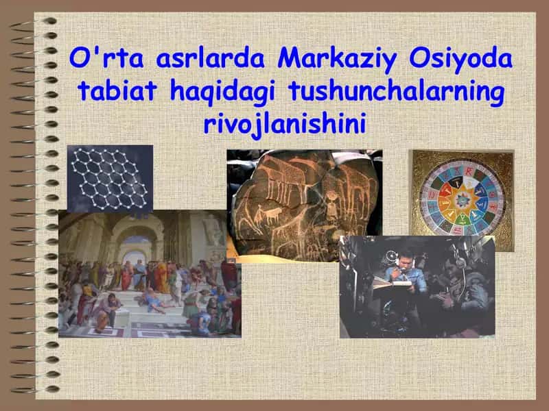 O'rta asrlarda Markaziy Osiyoda tabiat haqidagi tushunchalarning rivojlanishini 1