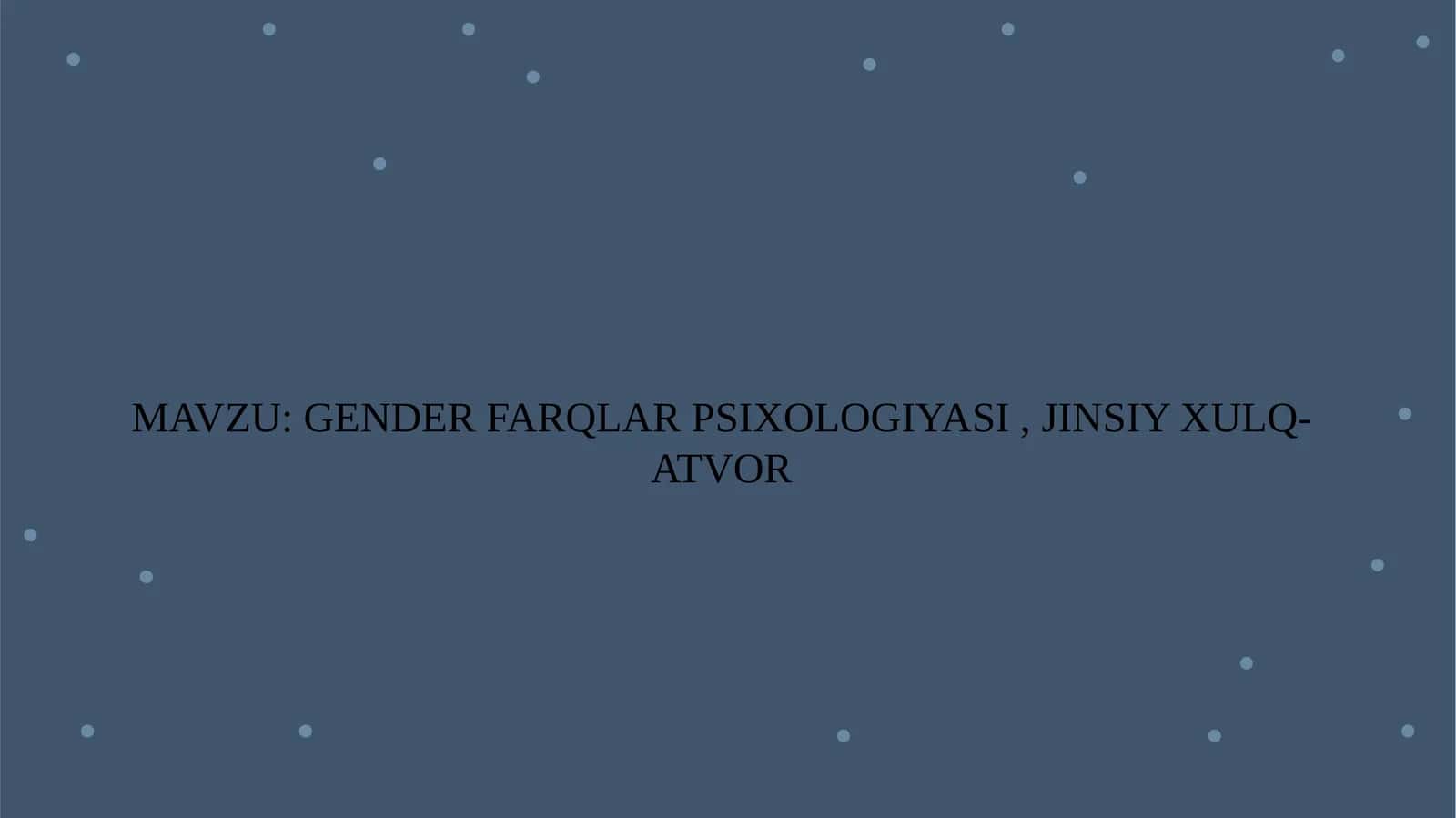 GENDER FARQLAR PSIXOLOGIYASI, JINSIY XULQ-ATVOR 1