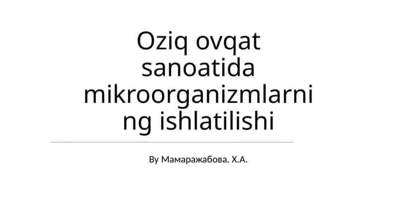 Oziq ovqat sanoatida mikroorganizmlarning ishlatilishi 1