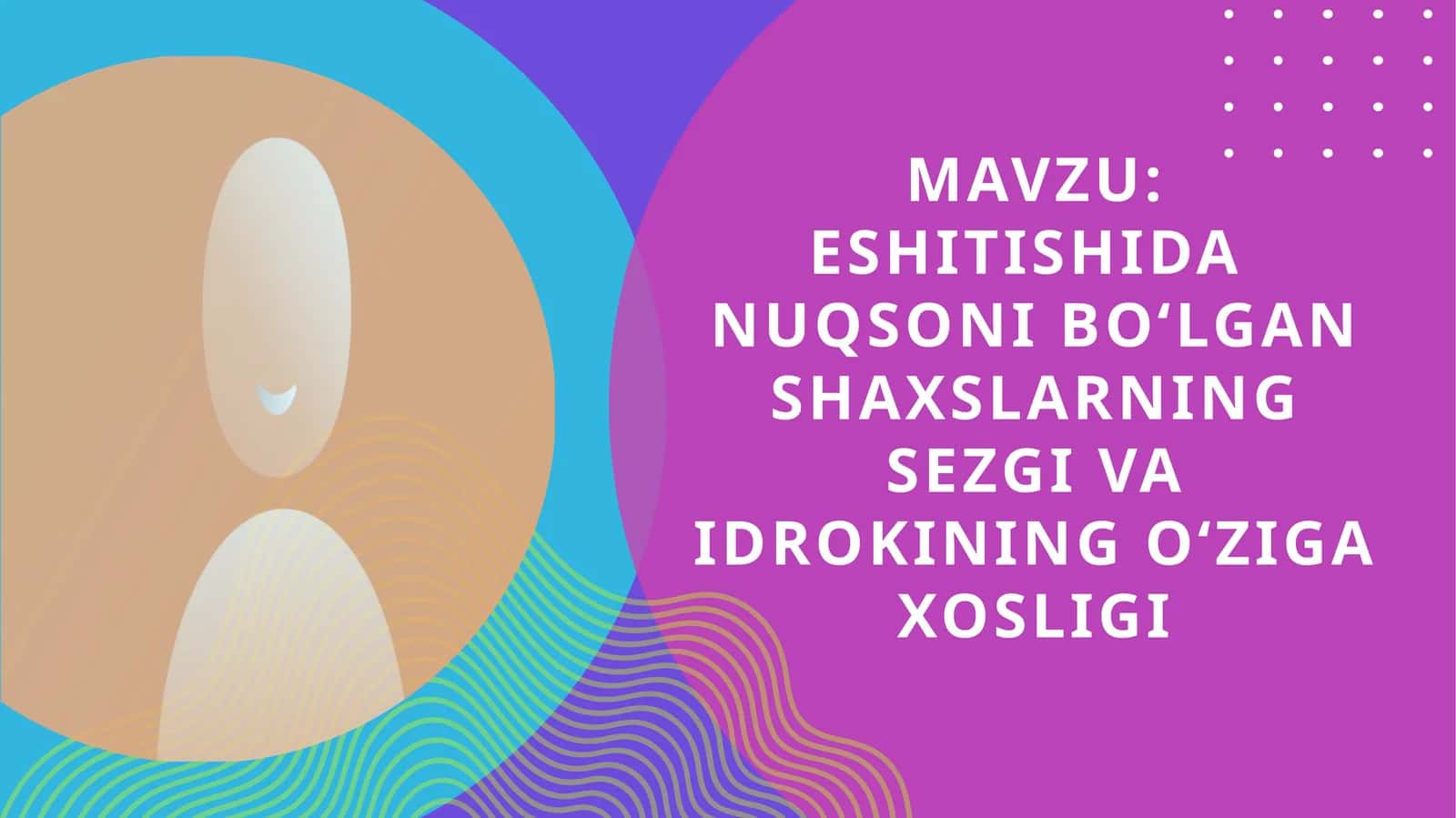 Eshitishida nuqsoni bo‘lgan shaxslarning sezgi xususiyatlari 1