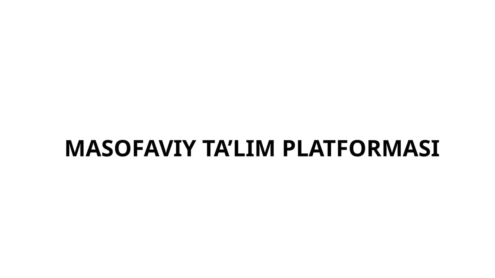 MASOFAVIY TA’LIM PLATFORMASI 1