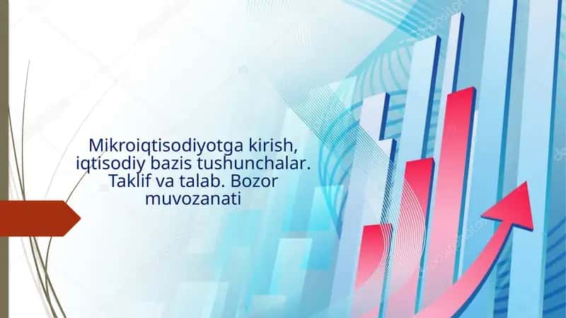 Mikroiqtisodiyotga kirish, iqtisоdiy bаzis tushunchаlаr. Taklif va talab. Bozor muvozanati 1
