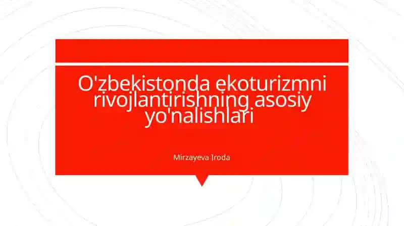 O'zbekistonda ekoturizmni rivojlantirishning asosiyyo'nalishlari