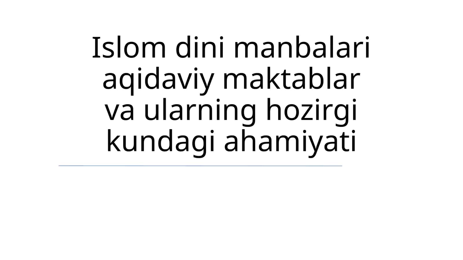Islom dini manbalari aqidaviy maktablar va ularning hozirgi kundagi ahamiyati 1