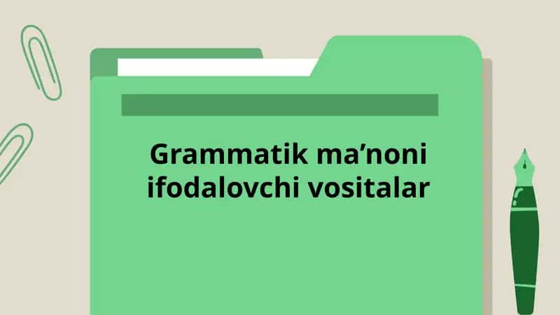Grammatik ma’noni ifodalovchi vositalar 1