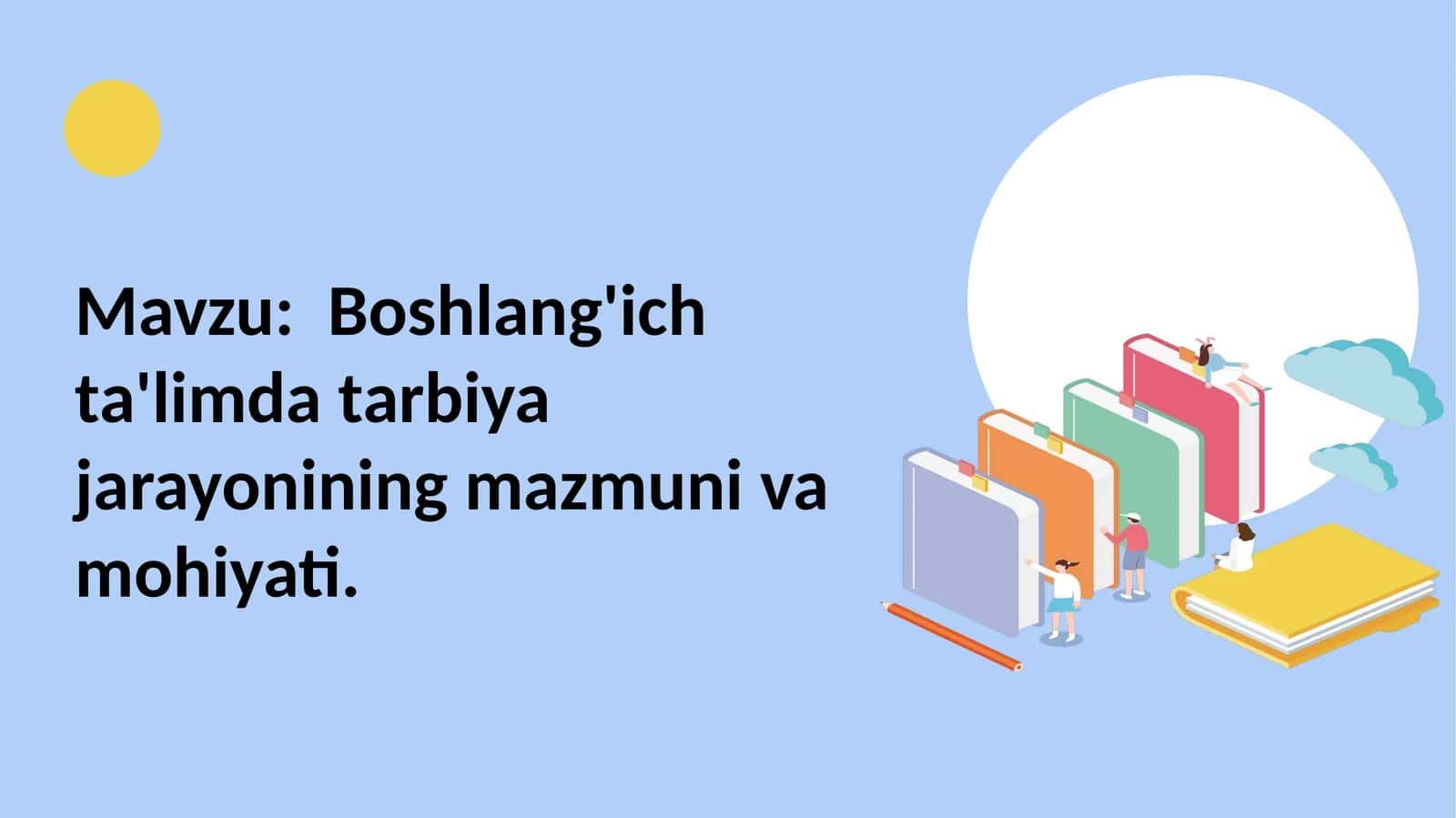Boshlang'ich ta'limda Tarbiya jarayonining mazmuni va mohiyati 1