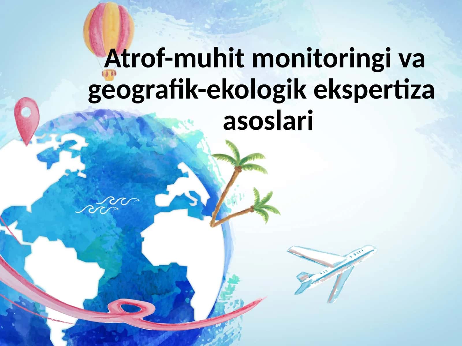 Atrof-muhit monitoringi va geografik-ekologik ekspertiza asoslari 1
