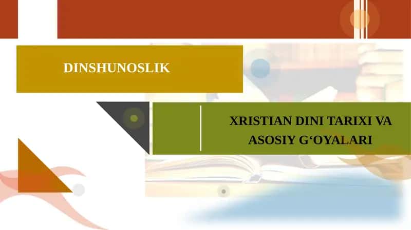XRISTIAN DINI TARIXI VA ASOSIY GʻOYALARI 1