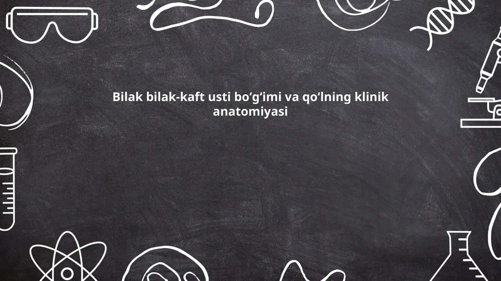 Bilak bilak-kaft usti boʻgʻimi va qoʻlning klinik anatomiyasi 1