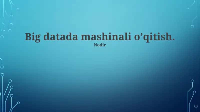 Katta Ma'lumotlar Mashinaviy O'rganish 1