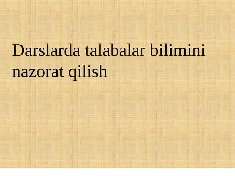 Darslarda talaba bilimini nazorat qilish 1