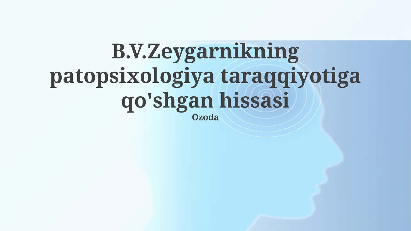 B.V.Zeygarnikning patopsixologiya taraqqiyotiga qo'shgan hissasi 1