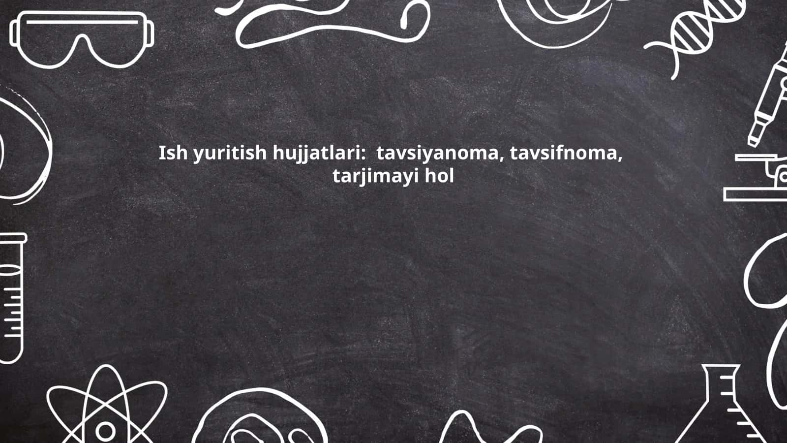 Ish yuritish hujjatlari: tavsiyanoma, tavsifnoma, tarjimayi hol 1