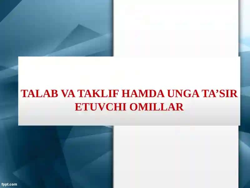 Talab va Taklifhamda unga ta'sir etuvchi omillar