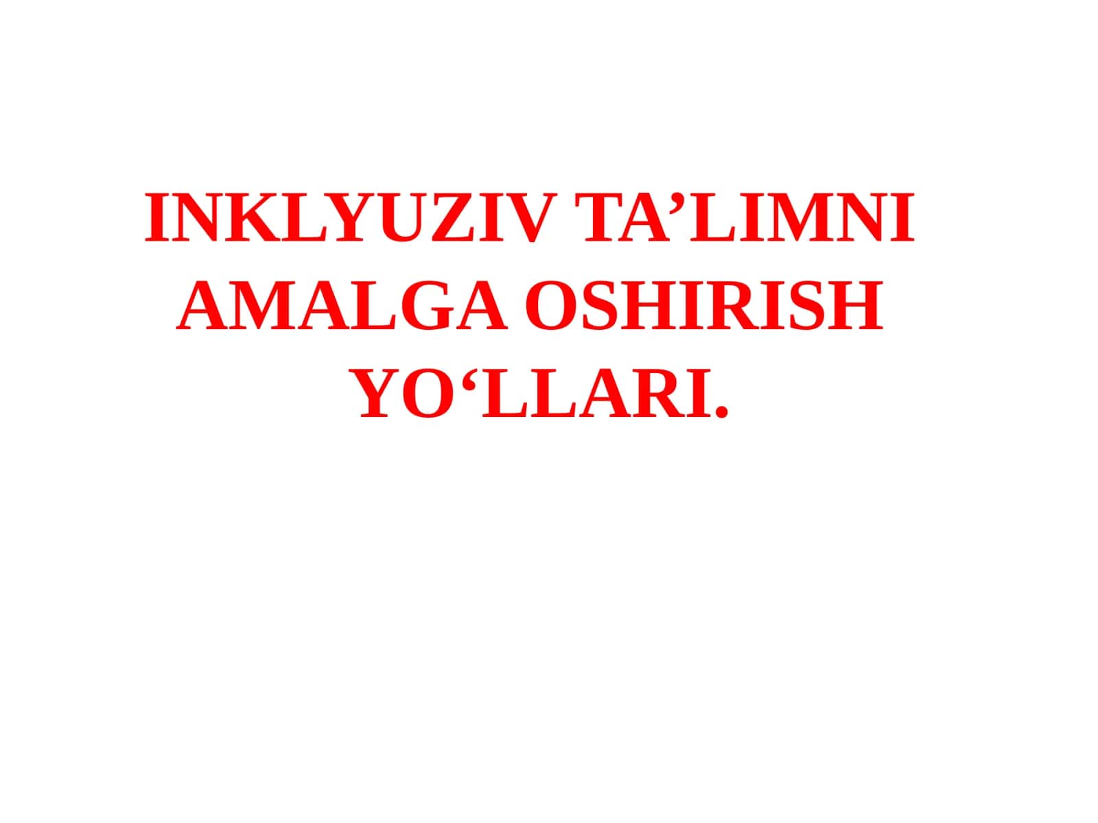 INKLYUZIV TA’LIMNI AMALGAOSHIRISH YO‘LLARI 1