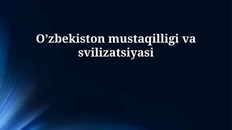 O’zbekiston mustaqilligi va sivilizatsiyasi 1