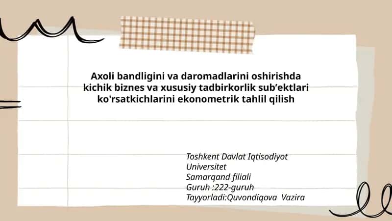 Axoli bandligini va daromadlarini oshirishda kichik biznes va xususiy tadbirkorlik subʼektlari ko'rsatkichlarini ekonometrik tahlil qilish 1