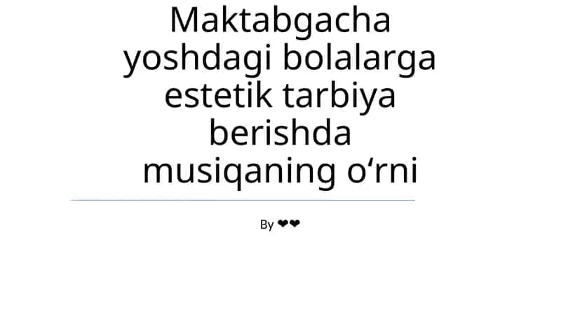 Estetik tarbiya berishda musiqaning oʻrni 1