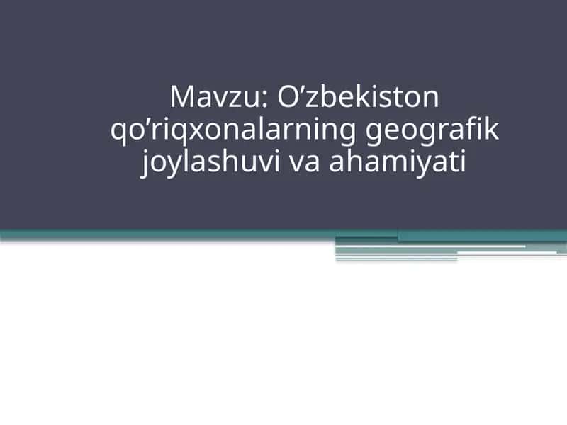 O’zbekiston qo’riqxonalarning geografik joylashuvi va ahamiyati 1