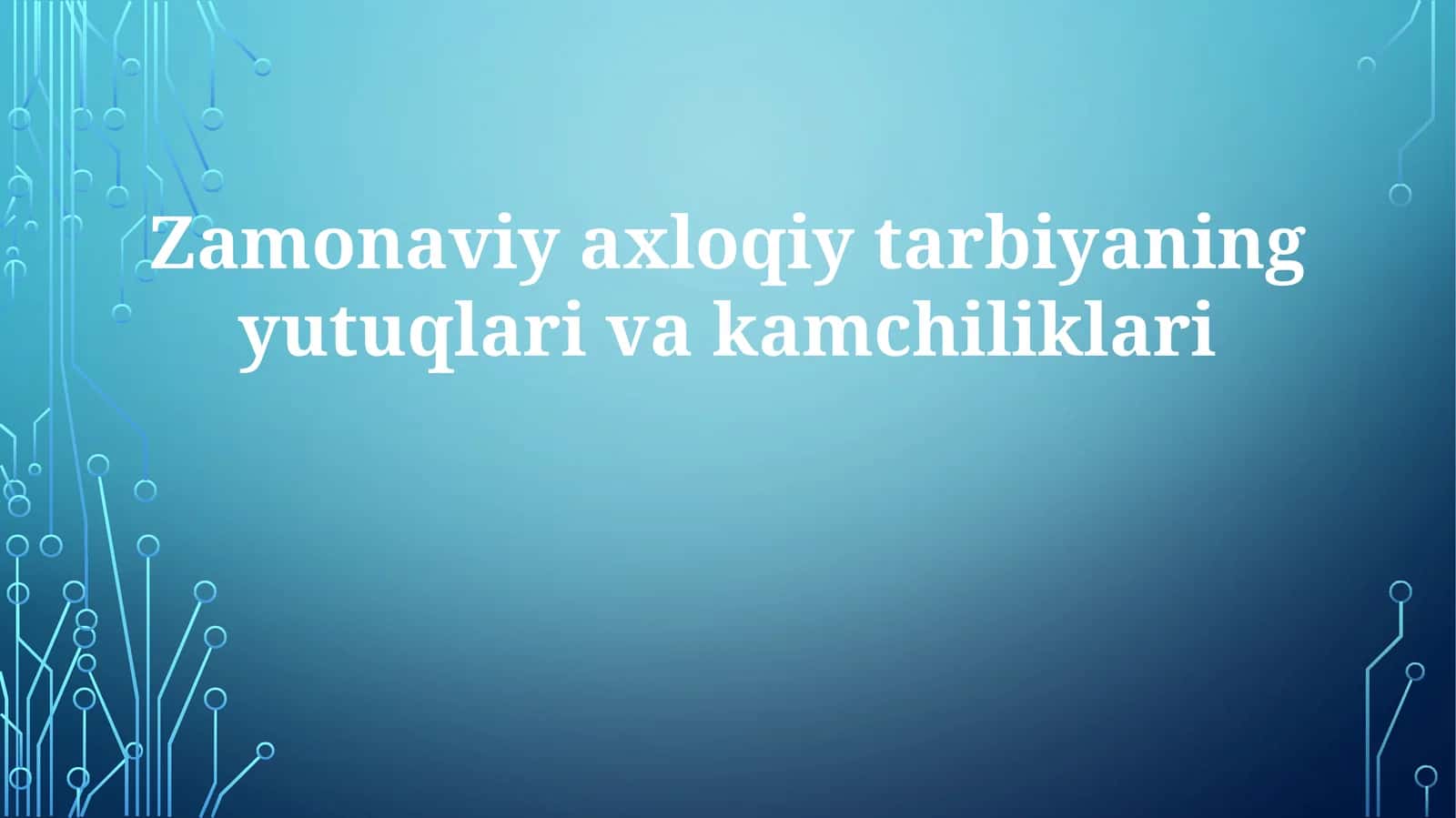 Zamonaviy axloqiy tarbiyaning yutuqlari va kamchiliklari 1
