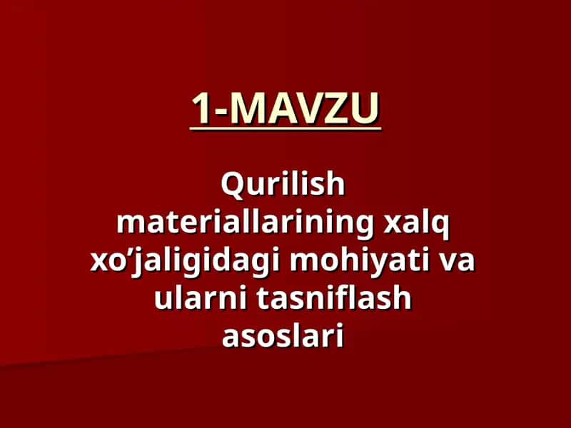 Qurilish materiallarining xalq xo’jaligidagi mohiyati va ularni tasniflash asoslari 1