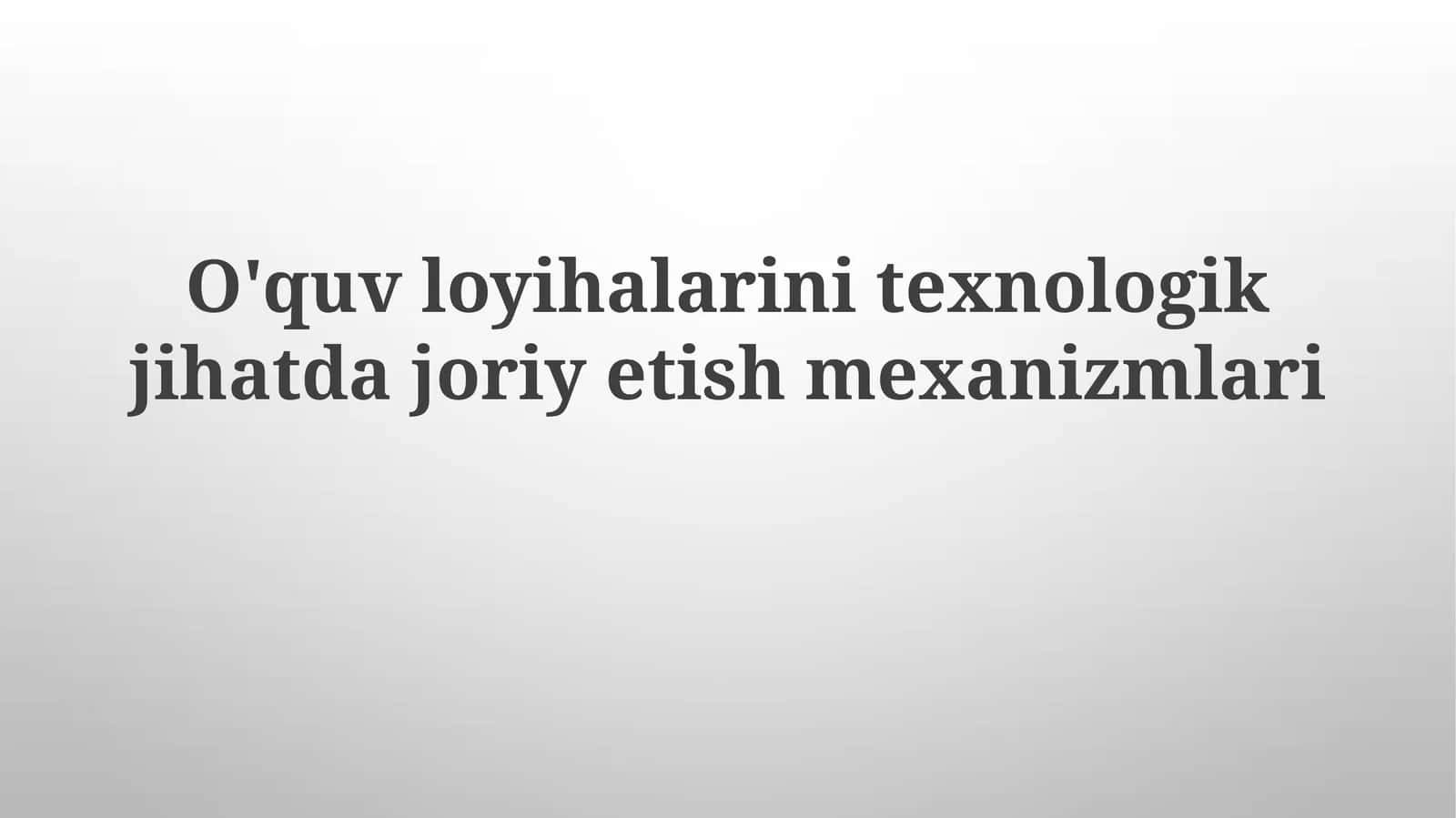 O'quv loyihasini texnologik jihatlarda jarayonida 1