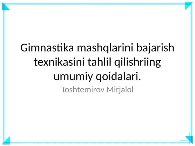 Gimnastika mashqlarini bajarish texnikasini tahlil qilishning umumiy qoidalari 1