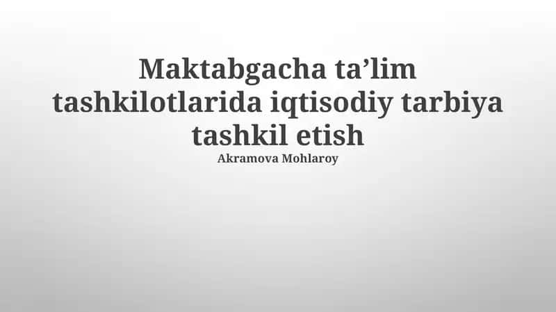 Maktabgacha ta’lim tashkilotlarida iqtisodiy tarbiya tashkil etish 1