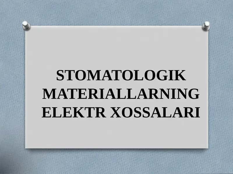 STOMATOLOGIK MATERIALLARNING ELEKTR XOSSALARI 1