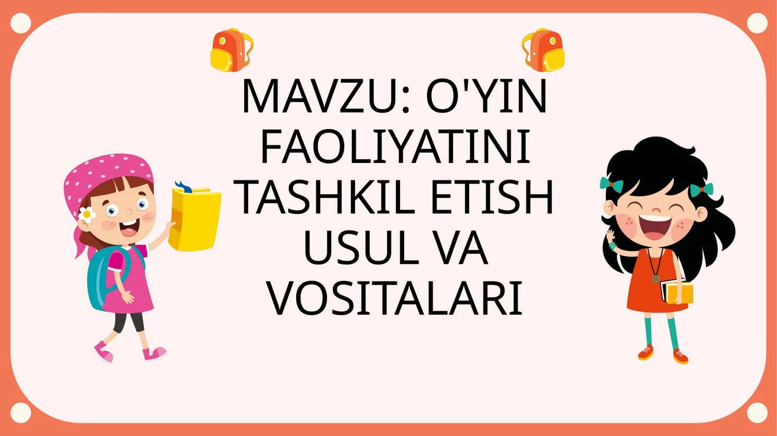 O'YIN FAOLIYATINI TASHKIL ETISH USUL VA VOSITALARI mavzusida slayd 1