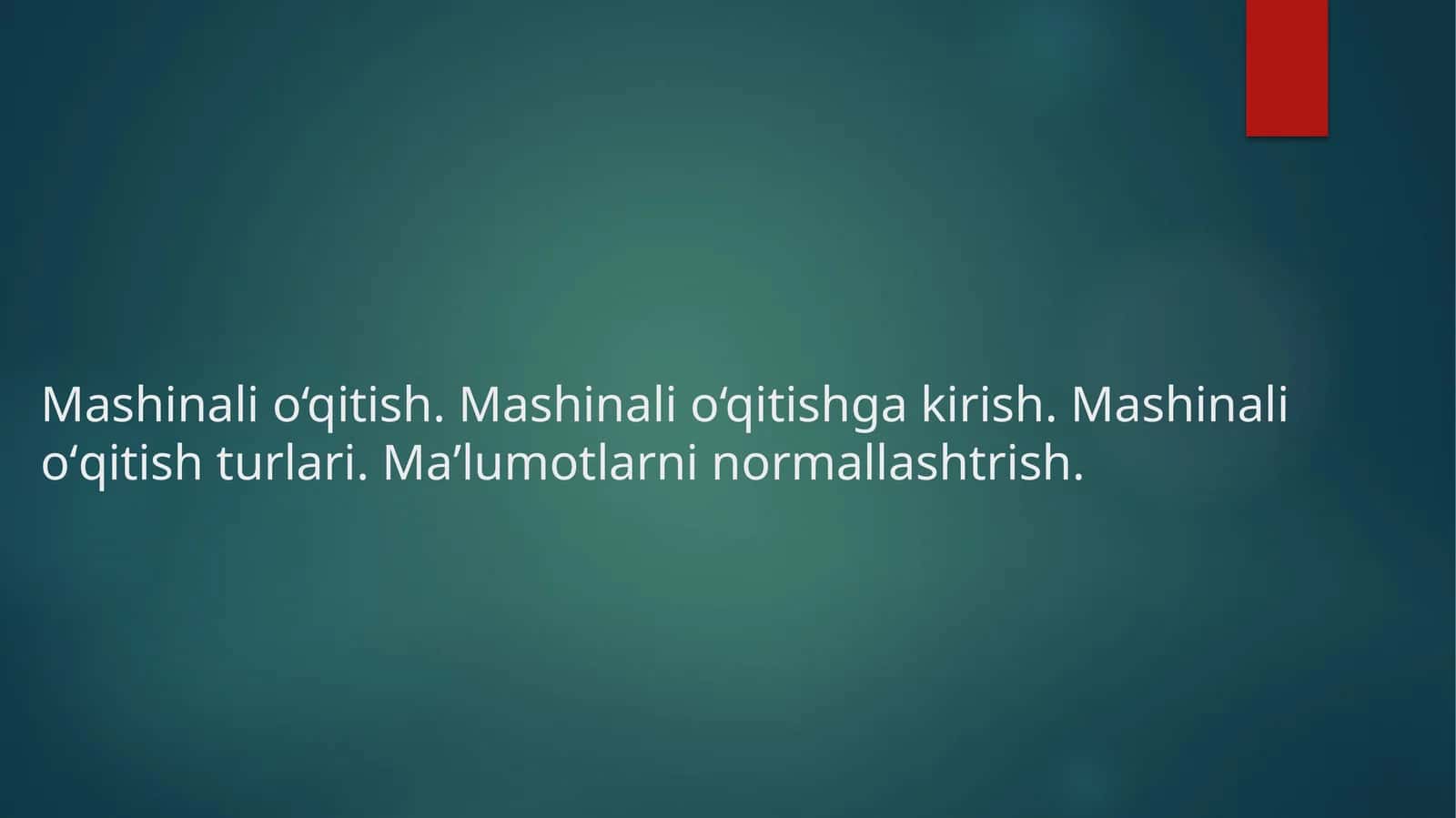 Mashinalio‘qitish.Mashinalio‘qitishgakirish.Mashinalioʻqitishturlari.Maʼlumotlarninormallashtrish 1