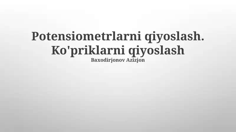 Potensiometrlarni qiyoslash. Ko'priklarni qiyoslash 1