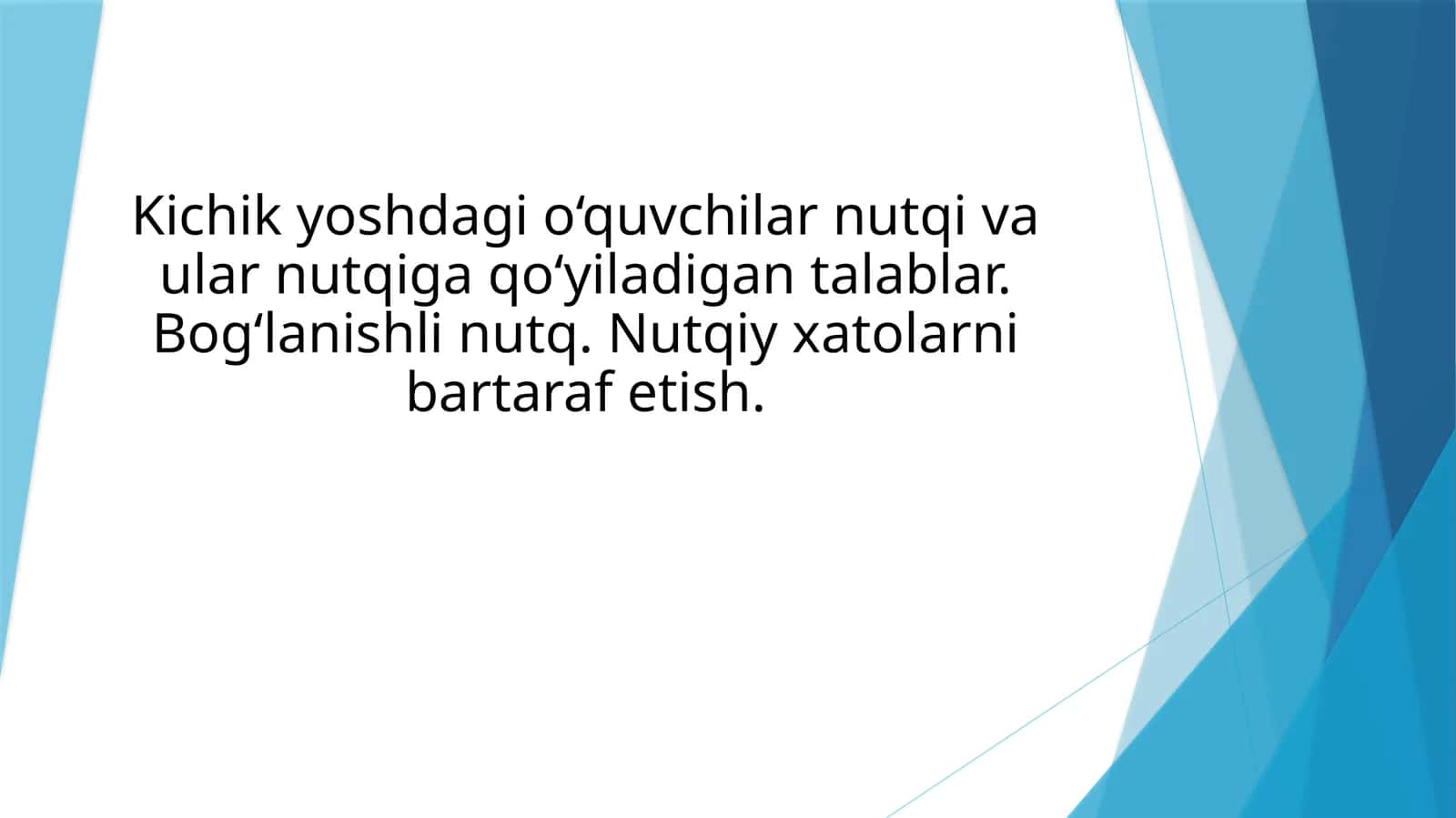 Kichik yoshdagi o‘quvchilar nutqi va ular nutqiga qo‘yiladigan talablar. Bog‘lanishli nutq. Nutqiy xatolarni bartaraf etish 1