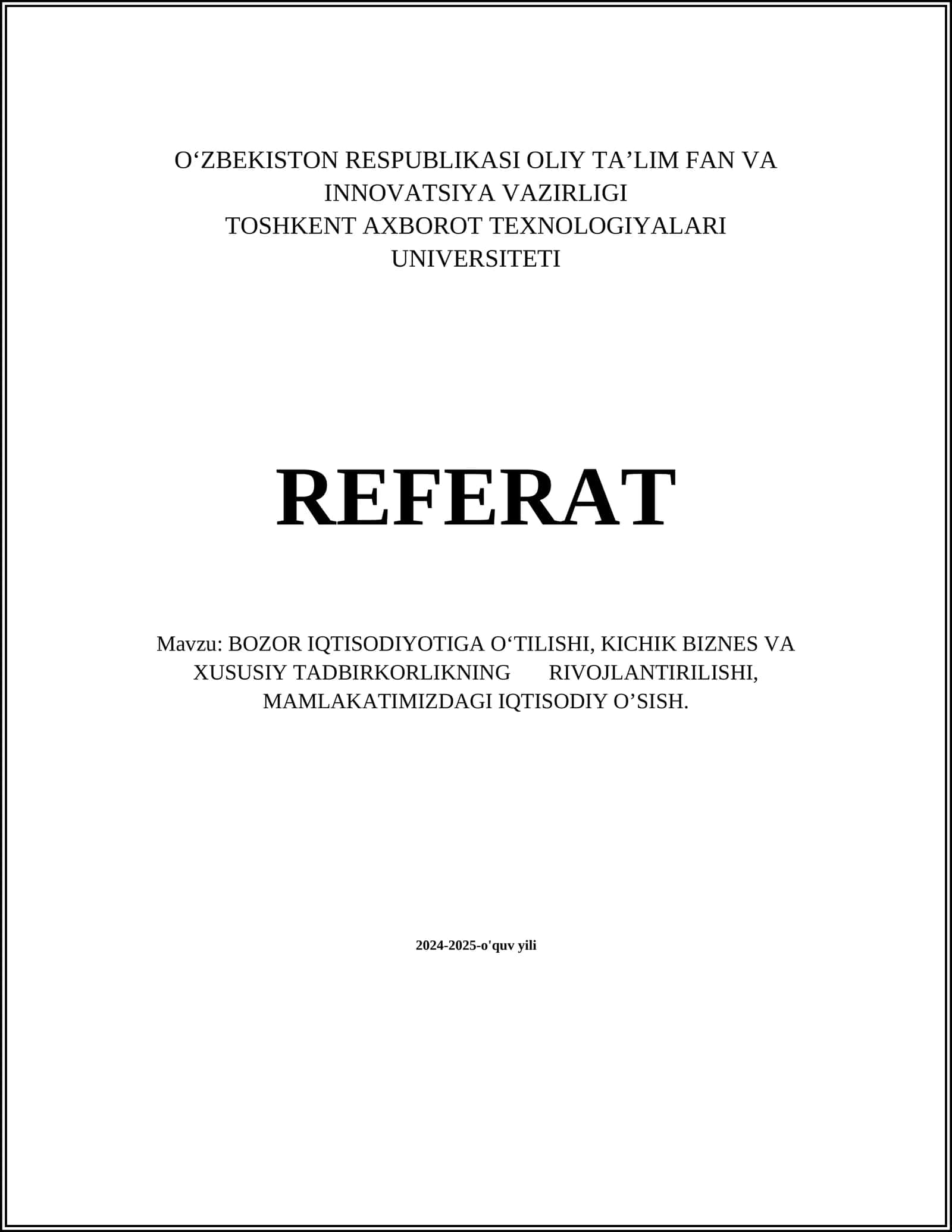 REFERAT Mavzu: BOZOR IQTISODIYOTIGA O‘TILISHI, KICHIK BIZNES VA XUSUSIY TADBIRKORLIKNING RIVOJLANTIRILISHI, MAMLAKATIMIZDAGI IQTISODIY O’SISH 1