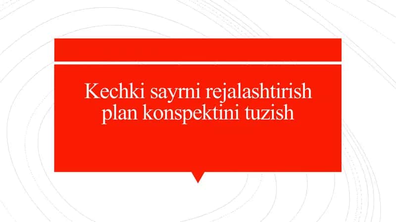 Kechki sayrni rejalashtirish plan konspektini tuzish 1
