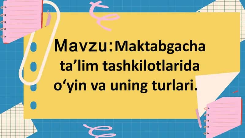 Maktabgacha ta’lim tashkilotlarida o‘yin va uning turlari. 1