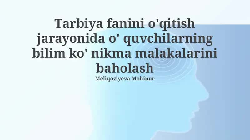 Tarbiya fanini o'qitish jarayonida o' quvchilarning bilim ko'nikma malakalarini baholash 1