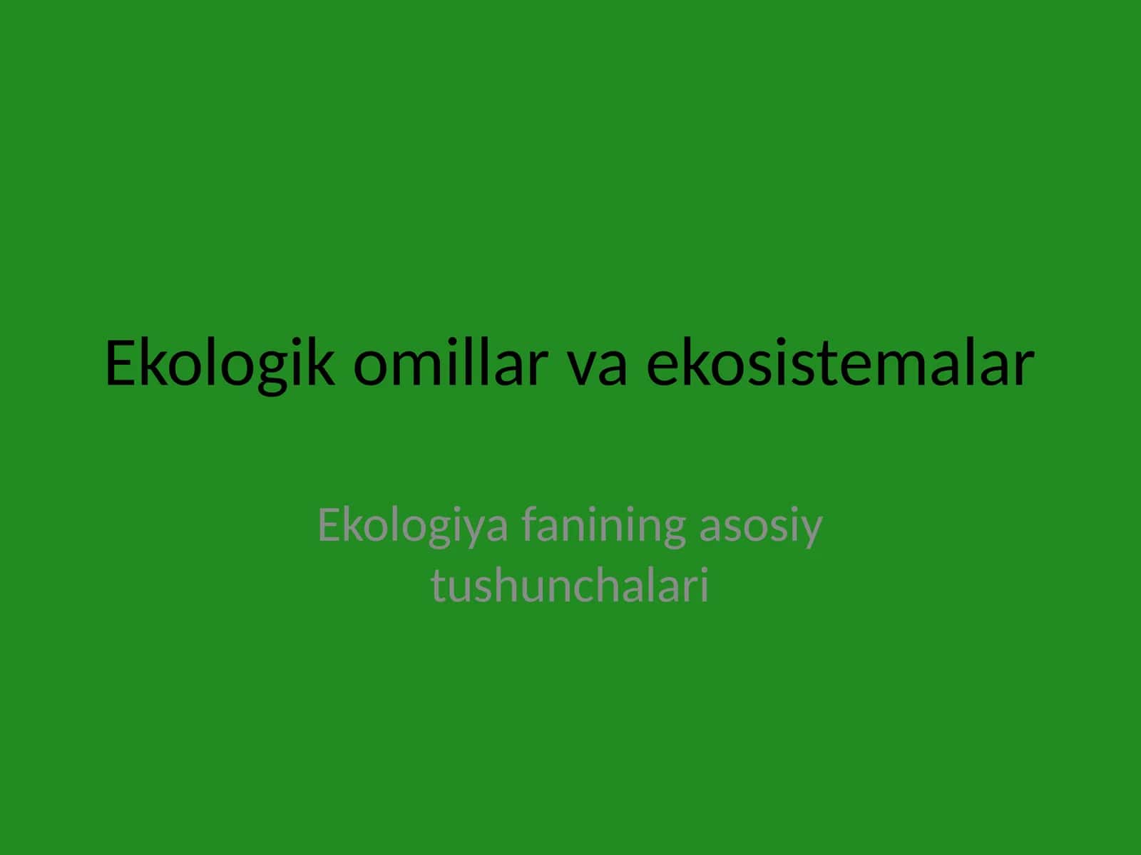 Ekologik omillar va ekosistemalar 1