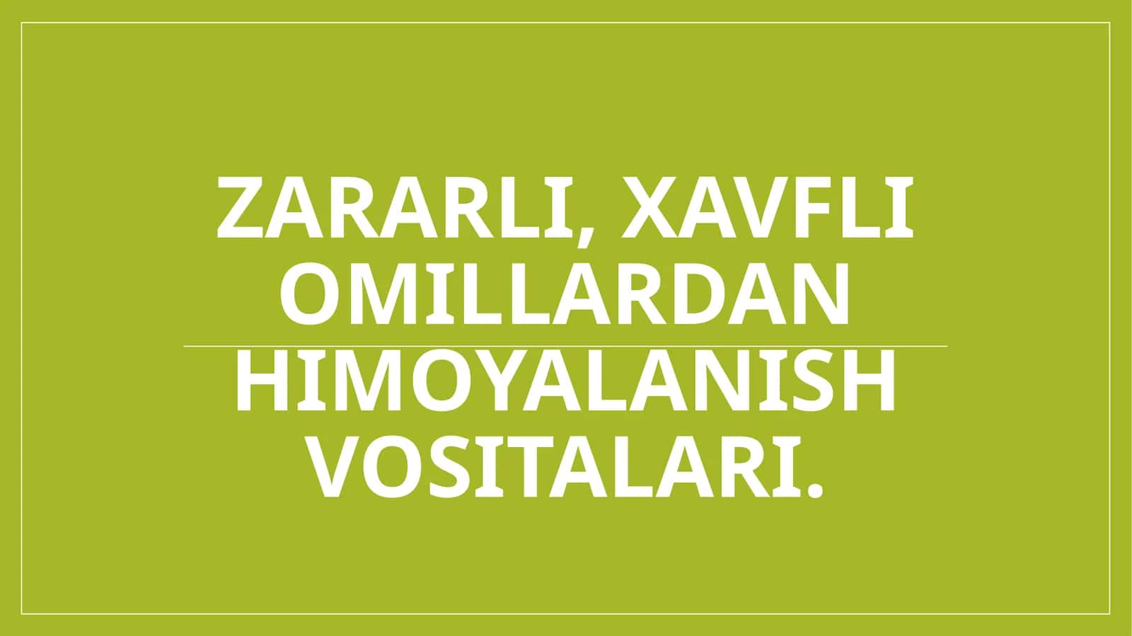 Zararli, xavfli omillardan himoyalanish vositalari. 1