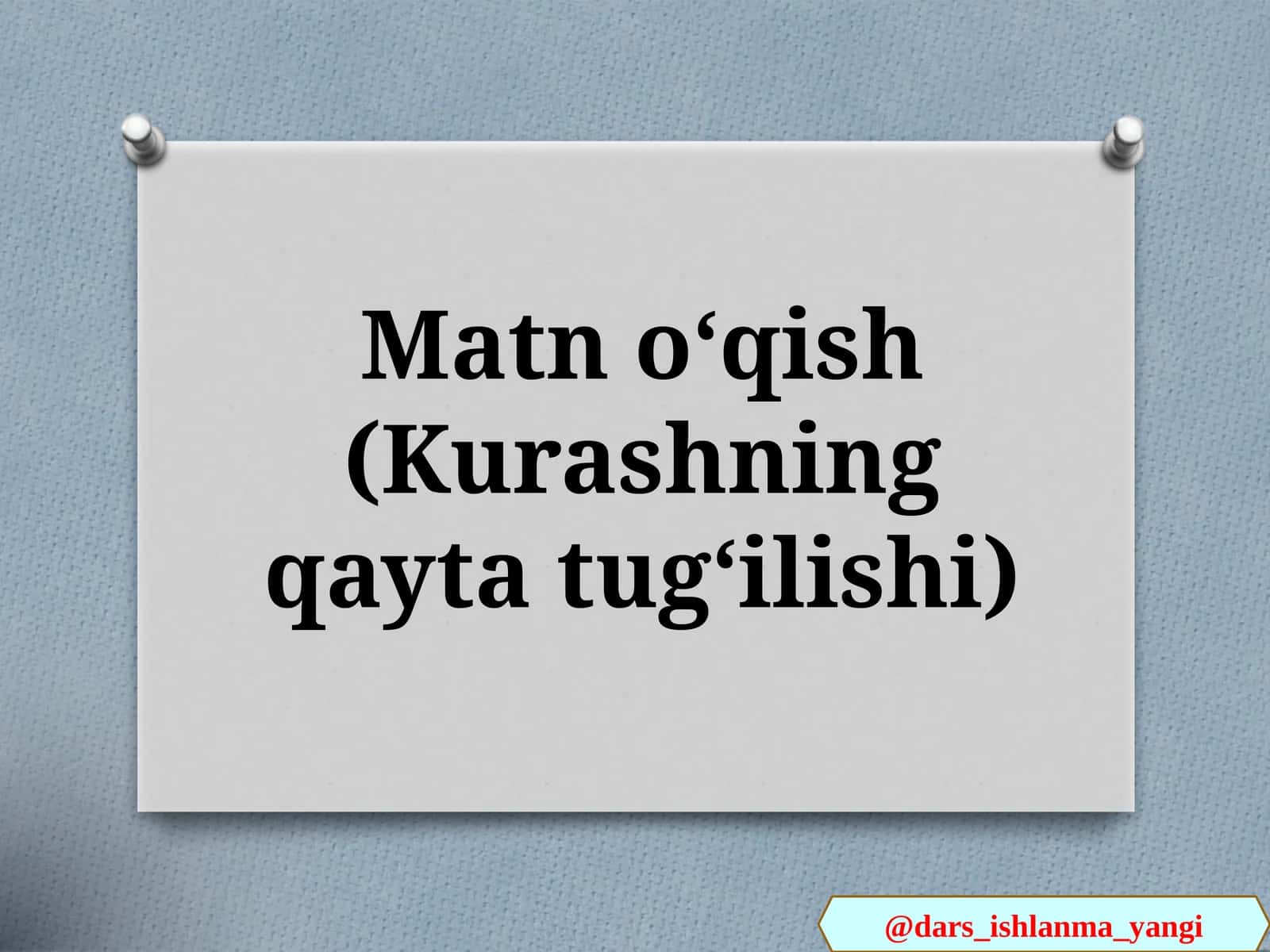 Matn   oʻqish(Kurashning  qayta  tugʻilishi) 1