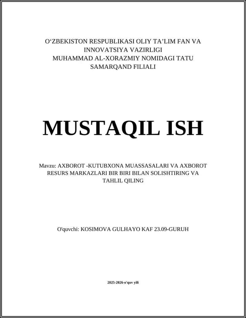 AXBOROT - KUTUBXONA MUASSASALARI VA AXBOROT RESURS MARKAZLARI BIR BIRI BILAN SOLISHTIRING VA TAHLIL QILING 1