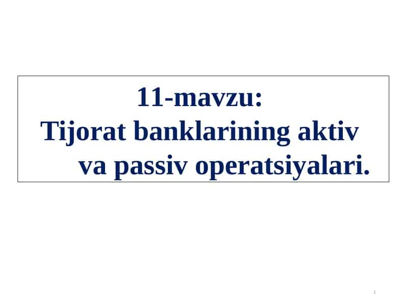 Tijorat banklarining aktiv va passiv operatsiyalari 1