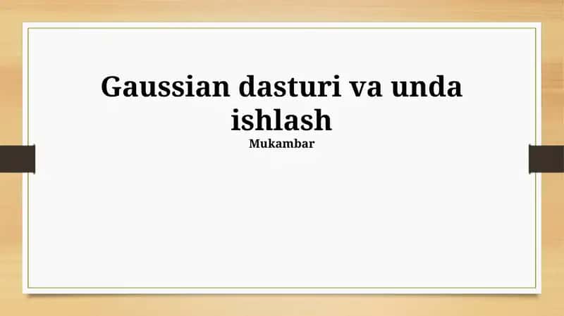 Gaussian dasturi va unda ishlash 1