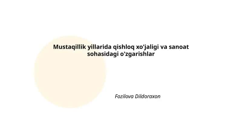 Mustaqillik yillarida qishloq xo'jaligi va sanoat sohasidagi o'zgarishlar 1