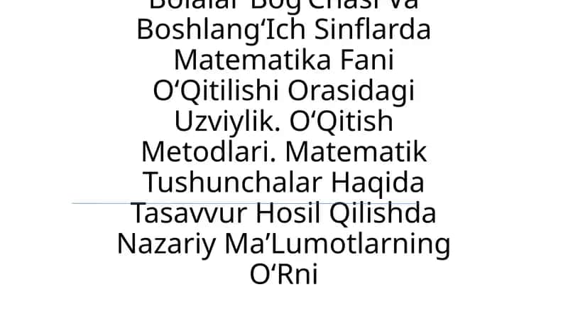 Bolalar BogʻChasi Va BoshlangʻIch Sinflarda Matematika Fani OʻQitilishi Orasidagi Uzviylik 1