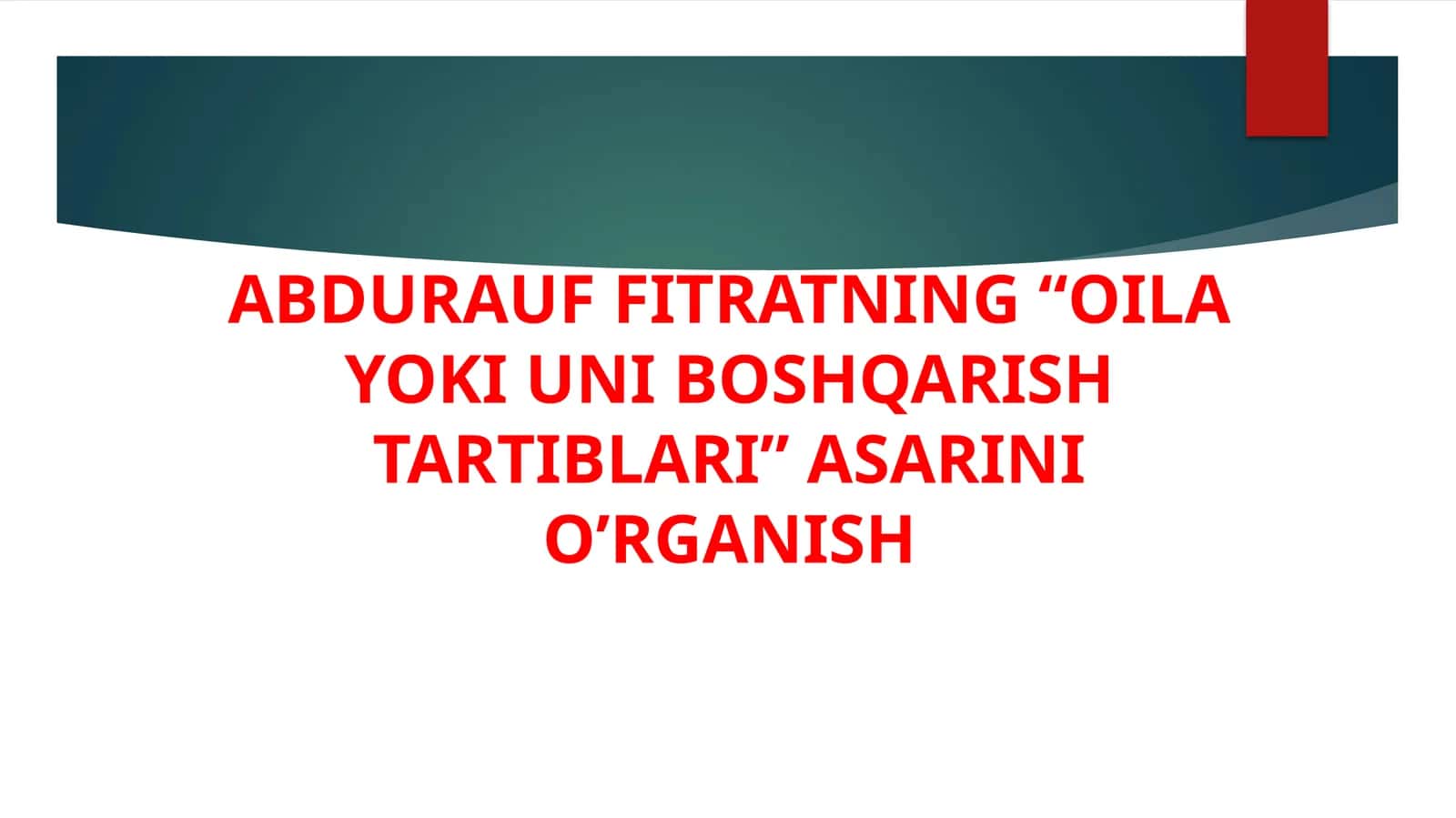 ABDURAUF FITRATNING “OILA YOKI UNI BOSHQARISH TARTIBLARI” ASARINI O’RGANISH 1