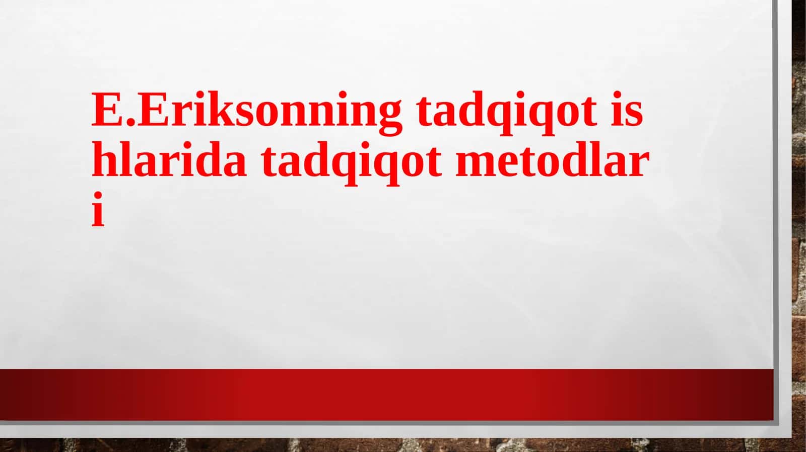 E.Eriksonning tadqiqotishlarida tadqiqot metodlari 1