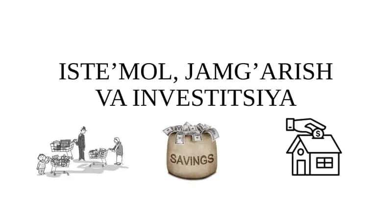 ISTE’MOL, JAMG’ARISH VA INVESTITSIYA 1