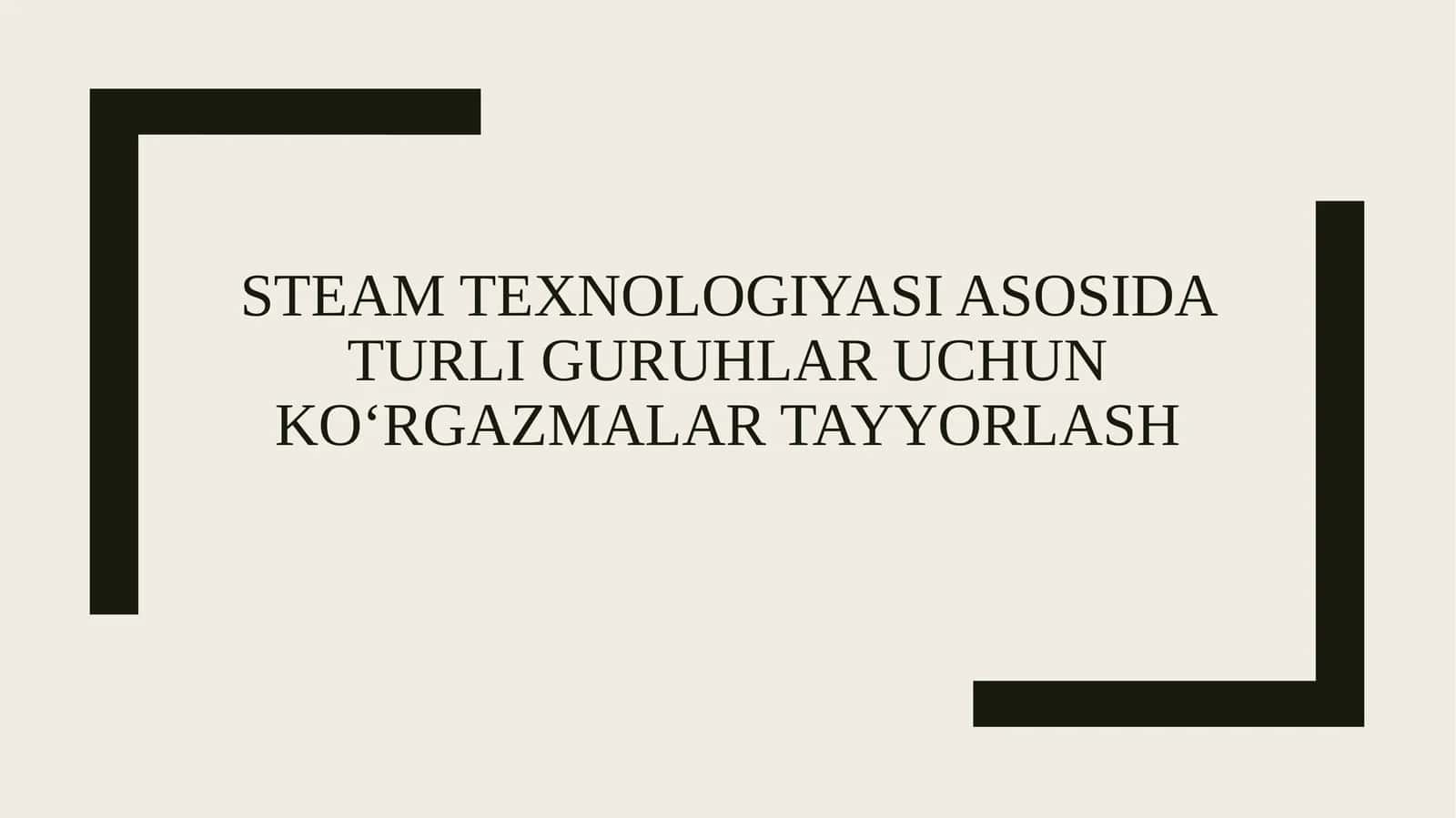 Steam texnologiyasi asosida turli guruhlar uchun koʻrgazmalar tayyorlash 1